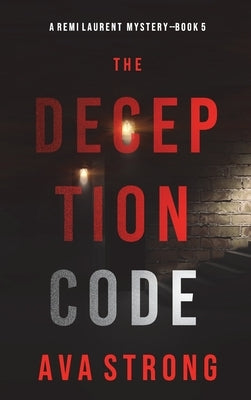 The Deception Code (A Remi Laurent FBI Suspense Thriller-Book 5) by Strong, Ava