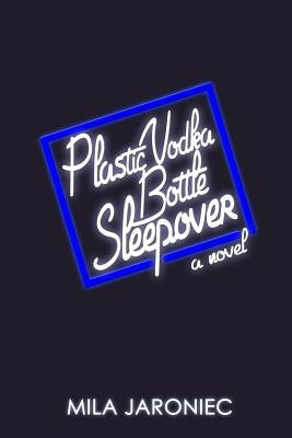Plastic Vodka Bottle Sleepover by Jaroniec, Mila