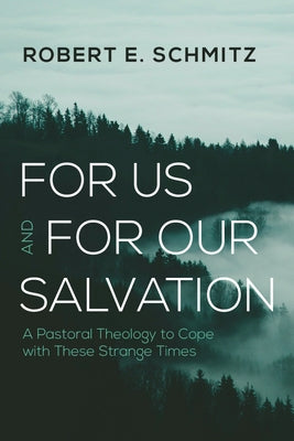 For Us and for Our Salvation by Schmitz, Robert E.