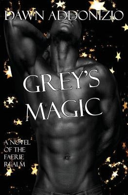 Grey's Magic by Addonizio, Dawn