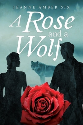 A Rose and a Wolf Book by Six, Jeanne Amber