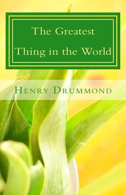 The Greatest Thing in the World by Drummond, Henry