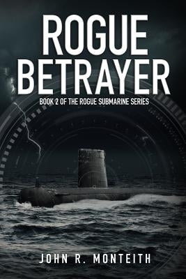 Rogue Betrayer by Monteith, John R.