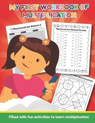 My First Workbook of Multiplication Filled with fun activities to learn multiplication: 25 Fun Designs For Boys And Girls - Educational Worksheets Pra by Teaching Little Hands Press