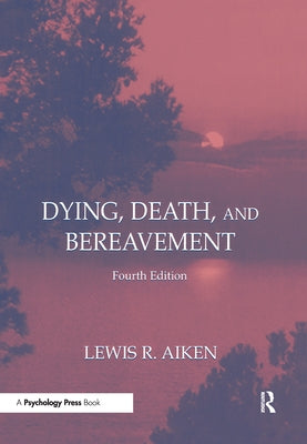 Dying, Death, and Bereavement by Aiken, Lewis R.