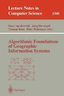Algorithmic Foundations of Geographic Information Systems by Kreveld, Marc Van