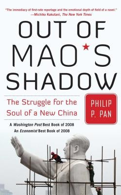 Out of Mao's Shadow: The Struggle for the Soul of a New China by Pan, Philip P.