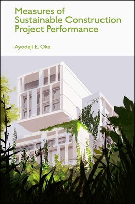 Measures of Sustainable Construction Projects Performance by Oke, Ayodeji
