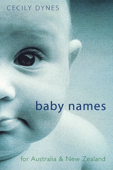 Great Aust & Nz Book of Baby Names by Dynes, Cecily