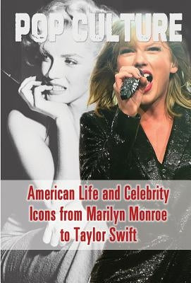 American Life and Celebrity Icons from Marilyn Monroe to Taylor Swift by Small, Cathleen