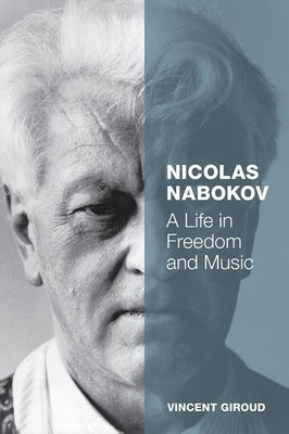 Nicolas Nabokov: A Life in Freedom and Music by Giroud, Vincent