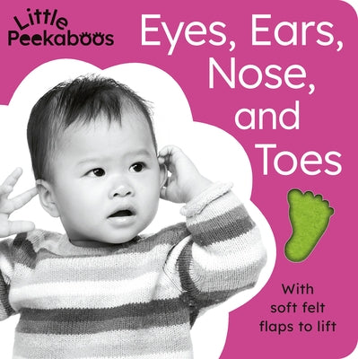 Little Peekaboos: Eyes, Ears, Nose, and Toes: With Soft Felt Flaps to Lift by Aggett, Sophie