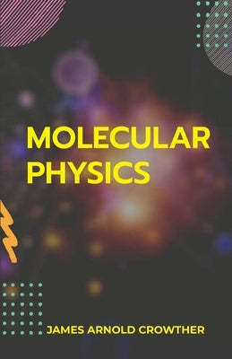 Molecular Physics by Arnold, James Crowther