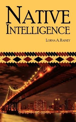 Native Intelligence by Rainey, Lorna A.