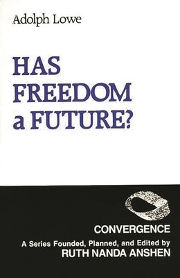Has Freedom a Future? by Lowe, Adolph
