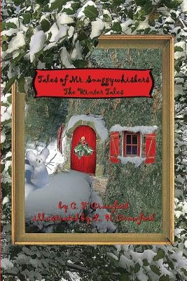 Tales of Mr. Snuggywhiskers: The Winter Tales by Crawford, L. H.
