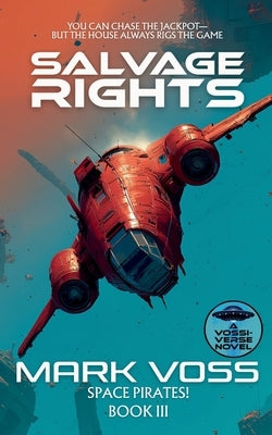 Salvage Rights: A Science-Fiction Adventure by Voss, Mark