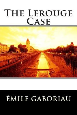 The Lerouge Case by Emile Gaboriau