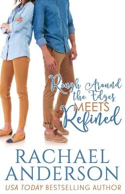 Rough Around the Edges Meets Refined (Meet Your Match, book 2) by Anderson, Rachael