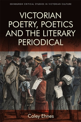 Victorian Poetry and the Poetics of the Literary Periodical by Ehnes, Caley