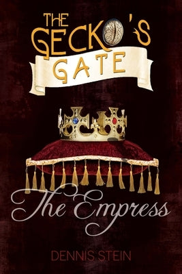 The Gecko's Gate: The Empress by Stein, Dennis
