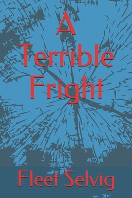 A Terrible Fright by Selvig, Fleet