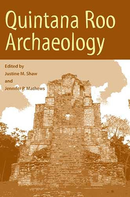 Quintana Roo Archaeology by Shaw, Justine M.