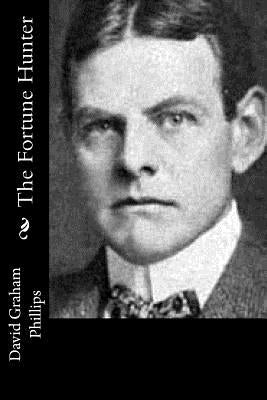 The Fortune Hunter by Phillips, David Graham