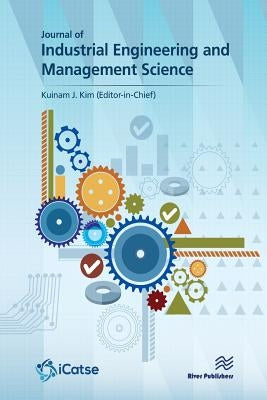 Journal of Industrial Engineering and Management Science: Journal Volume 1 - 2016 by Kim, Kuinam J.