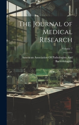 The Journal of Medical Research; Volume 7 by American Association of Pathologists