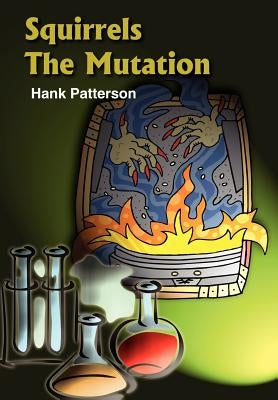 Squirrels The Mutation by Patterson, Hank