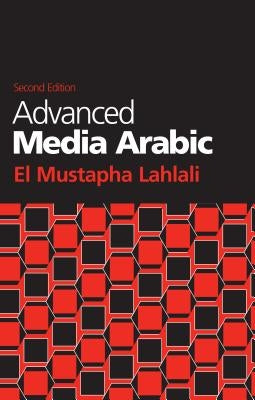 Advanced Media Arabic: Second Edition by Lahlali, El Mustapha
