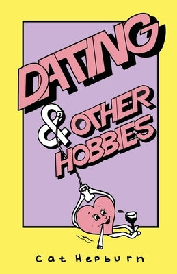 Dating & Other Hobbies by Hepburn, Cat