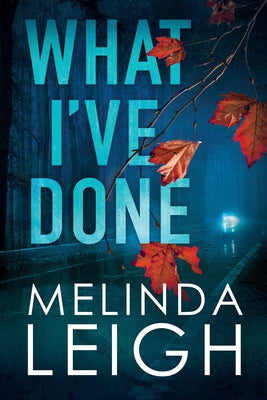 What I've Done by Leigh, Melinda