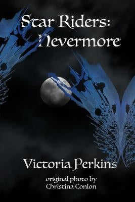 The Star Riders: Nevermore by Perkins, Victoria