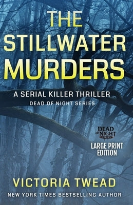 The Stillwater Murders (LARGE PRINT): A gripping serial killer thriller from the New York Times bestselling author by Twead, Victoria