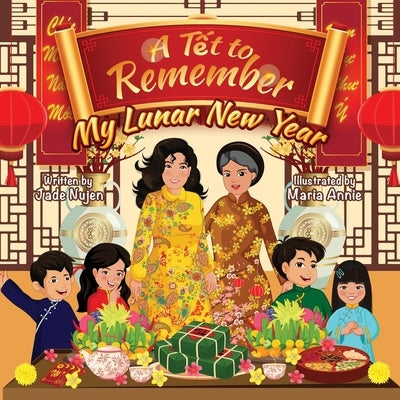 A Tết to Remember: My Lunar New Year by Nujen, Jade