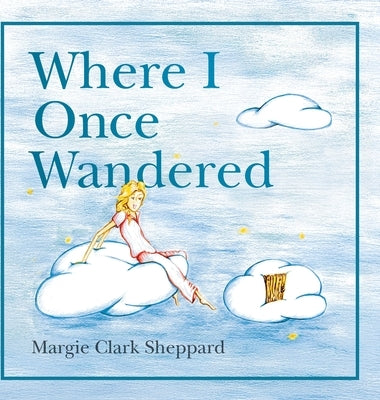 Where I Once Wandered by Sheppard, Margie Clark