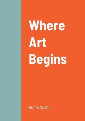 Where Art Begins by Nesbit, Hume