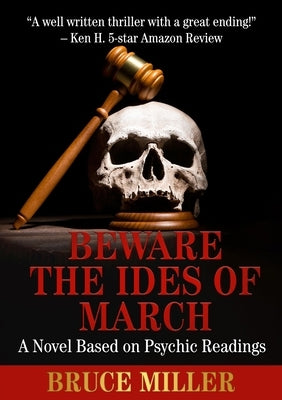 Beware the Ides of March: A Novel Based on Psychic Readings by Miller, Bruce