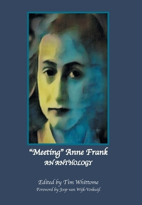 Meeting Anne Frank: An Anthology (Revised Edition) by Whittome, Tim