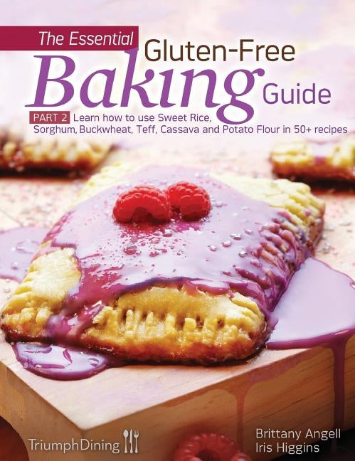 The Essential Gluten-Free Baking Guide Part 2 by Higgins, Iris
