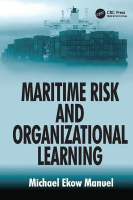 Maritime Risk and Organizational Learning by Manuel, Michael Ekow