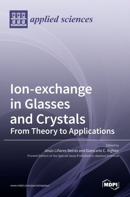 Ion-exchange in Glasses and Crystals: from Theory to Applications by Righini, Giancarlo C.