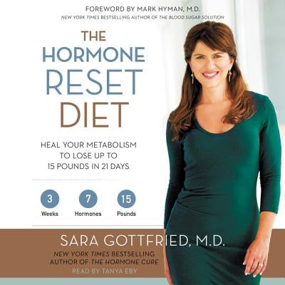 The Hormone Reset Diet: Heal Your Metabolism to Lose Up to 15 Pounds in 21 Days by M. D.