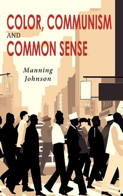 Color, Communism and Common Sense by Johnson, Manning