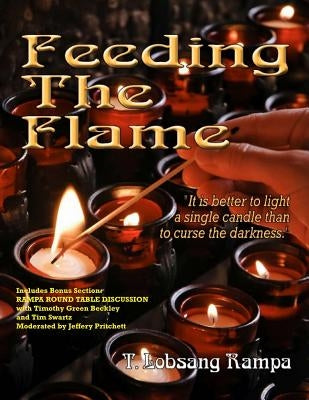 Feeding The Flame: Includes Rampa Bonus Round Table Discussion by Beckley, Timothy Green