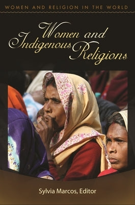 Women and Indigenous Religions by Marcos, Sylvia