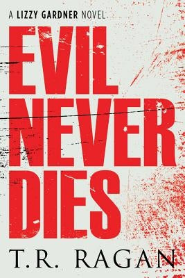 Evil Never Dies by Ragan, T. R.