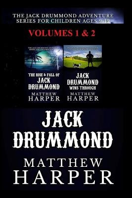 The Jack Drummond Adventure Series: (Volumes 1 & 2): Kids Books for Ages 9-12 by Harper, Matthew